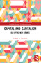 Capital and Capitalism (Old Myths, New Futures) - 9780367769871 by Rogene A. Buchholz, 9780367769871