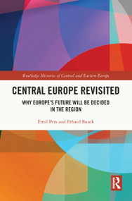 Central Europe Revisited (Why Europe's Future Will Be Decided in the Region) - 9780367741631 by Emil Brix, Erhard Busek, 9780367741631