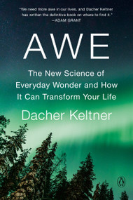 Awe (The New Science of Everyday Wonder and How It Can Transform Your Life) - 9781984879707 by Dacher Keltner, 9781984879707