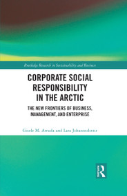 Corporate Social Responsibility in the Arctic (The New Frontiers of Business, Management, and Enterprise) - 9780367529185 by Gisele M. Arruda, Lara Johannsdottir, 9780367529185