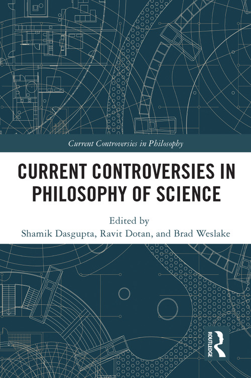 Current Controversies in Philosophy of Science - 9780367531171 by Shamik Dasgupta, Ravit Dotan, Brad Weslake, 9780367531171
