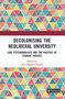 Decolonising the Neoliberal University (Law, Psychoanalysis and the Politics of Student Protest) - 9781032056548 by Jaco Barnard-Naude, 9781032056548