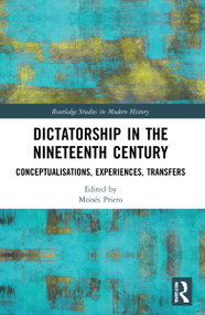 Dictatorship in the Nineteenth Century (Conceptualisations, Experiences, Transfers) - 9781032057972 by Moisés Prieto, 9781032057972