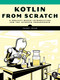 Kotlin from Scratch (A Project-Based Introduction for the Intrepid Programmer) by Faisal Islam, 9781718503526