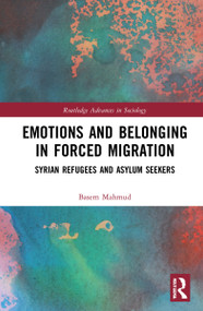 Emotions and Belonging in Forced Migration (Syrian Refugees and Asylum Seekers) - 9781032018621 by Basem Mahmud, 9781032018621