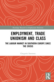 Employment, Trade Unionism, and Class (The Labour Market in Southern Europe since the Crisis) - 9781032039633 by Gregoris Ioannou, 9781032039633