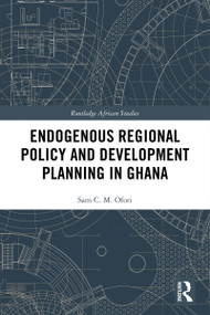 Endogenous Regional Policy and Development Planning in Ghana - 9780367547059 by Sam Ofori, 9780367547059