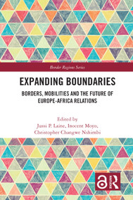 Expanding Boundaries (Borders, Mobilities and the Future of Europe-Africa Relations) - 9780367539221 by Jussi P. Laine, Inocent Moyo, Christopher Changwe Nshimbi, 9780367539221