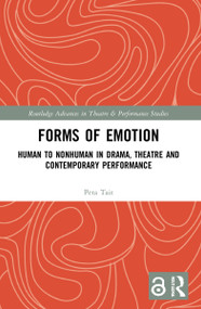 Forms of Emotion (Human to Nonhuman in Drama, Theatre and Contemporary Performance) - 9780367644987 by Peta Tait, 9780367644987