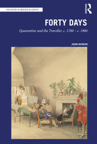 Forty Days (Quarantine and the Traveller, c. 1700 - c. 1900) - 9781032050355 by John Booker, 9781032050355