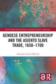 Genoese Entrepreneurship and the Asiento Slave Trade, 1650-1700 - 9781032150369 by Alejandro García-Montón, 9781032150369