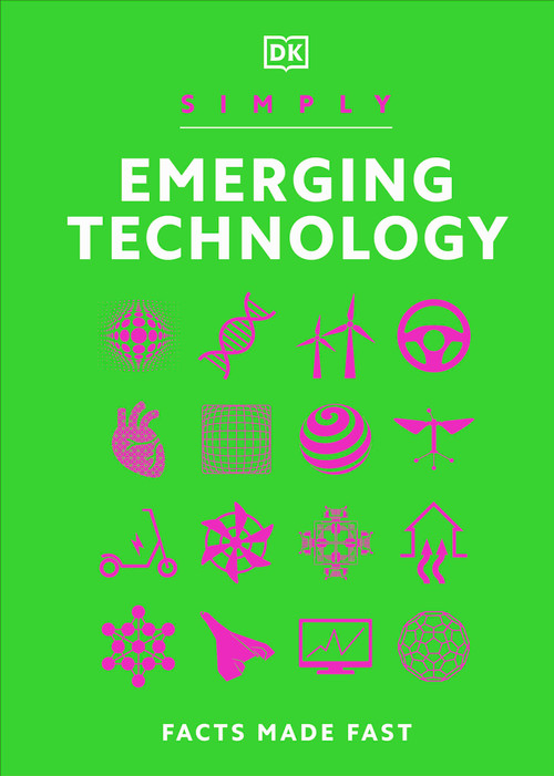 Simply Emerging Technology (For Complete Beginners) by DK, 9780744091984