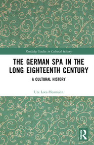 The German Spa in the Long Eighteenth Century (A Cultural History) - 9781032045719 by Ute Lotz-Heumann, 9781032045719
