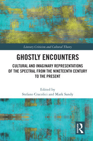 Ghostly Encounters (Cultural and Imaginary Representations of the Spectral from the Nineteenth Century to the Present) - 9780367677015 by Mark Sandy, Stefano Cracolici, 9780367677015