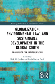 Globalization, Environmental Law, and Sustainable Development in the Global South (Challenges for Implementation) - 9780367749262 by Kirk W. Junker, Paolo Davide Farah, 9780367749262