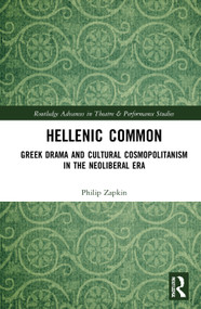 Hellenic Common (Greek Drama and Cultural Cosmopolitanism in the Neoliberal Era) - 9780367536480 by Philip Zapkin, 9780367536480