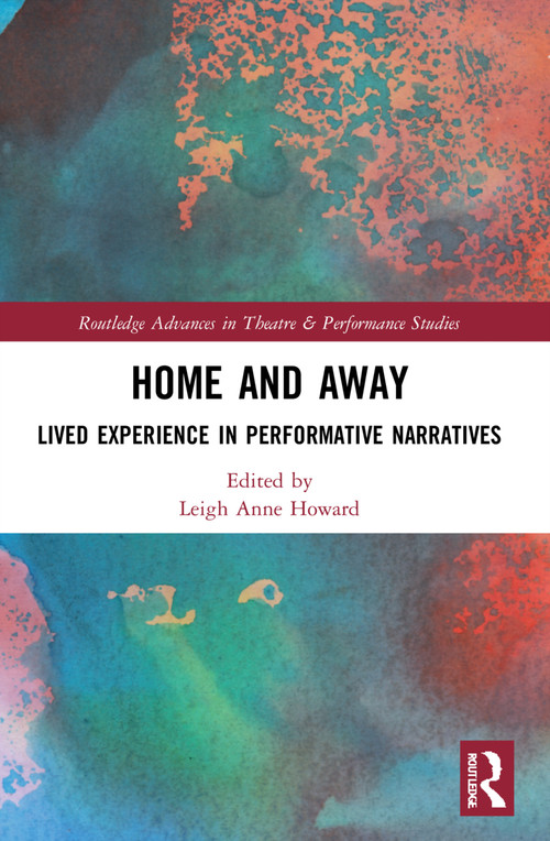 Home and Away (Lived Experience in Performative Narratives) - 9780367698812 by Leigh Anne Howard, 9780367698812