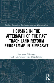 Housing in the Aftermath of the Fast Track Land Reform Programme in Zimbabwe - 9780367654511 by Lovemore Chipungu, Hangwelani Hope Magidimisha, 9780367654511