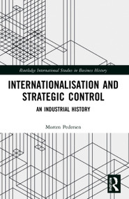 Internationalisation and Strategic Control (An Industrial History) - 9781032169798 by Morten Pedersen, 9781032169798