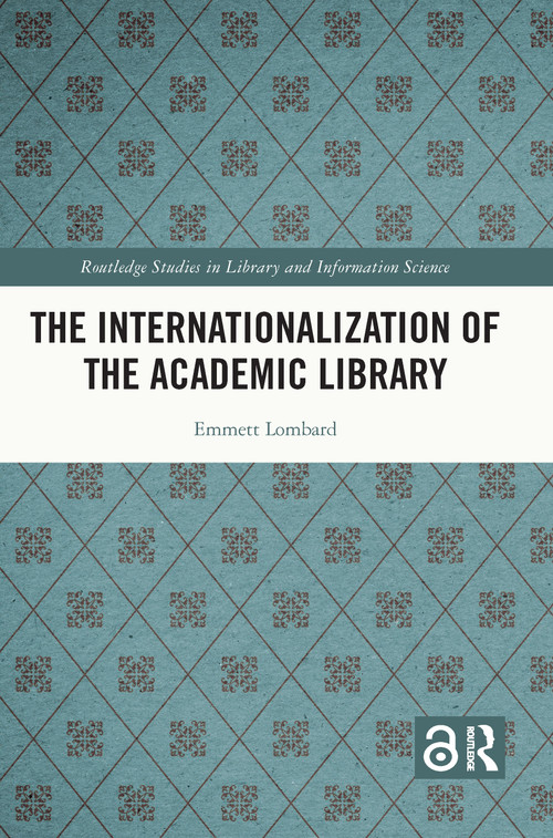The Internationalization of the Academic Library - 9780367653194 by Emmett Lombard, 9780367653194