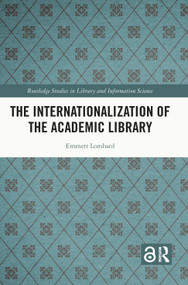 The Internationalization of the Academic Library - 9780367653194 by Emmett Lombard, 9780367653194