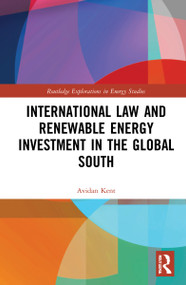 International Law and Renewable Energy Investment in the Global South - 9781032100760 by Avidan Kent, 9781032100760