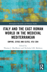 Italy and the East Roman World in the Medieval Mediterranean (Empire, Cities and Elites, 476-1204) - 9781032053875 by Thomas J. MacMaster, Nicholas S.M. Matheou, 9781032053875