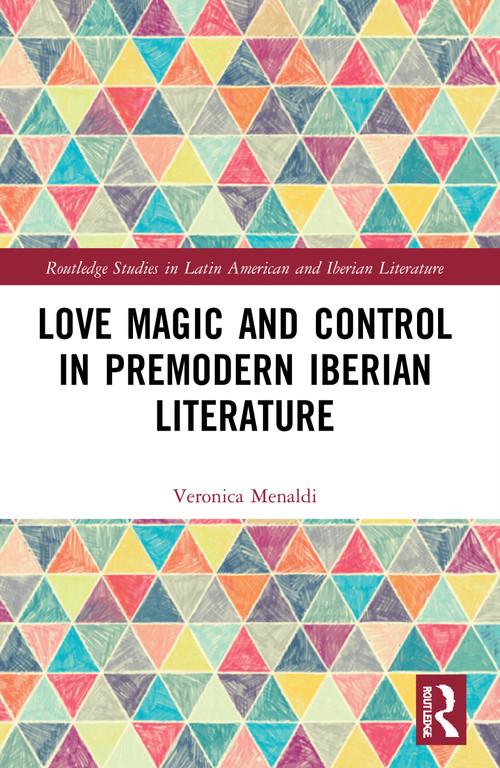 Love Magic and Control in Premodern Iberian Literature - 9781032051116 by Veronica Menaldi, 9781032051116