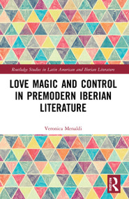Love Magic and Control in Premodern Iberian Literature - 9781032051116 by Veronica Menaldi, 9781032051116