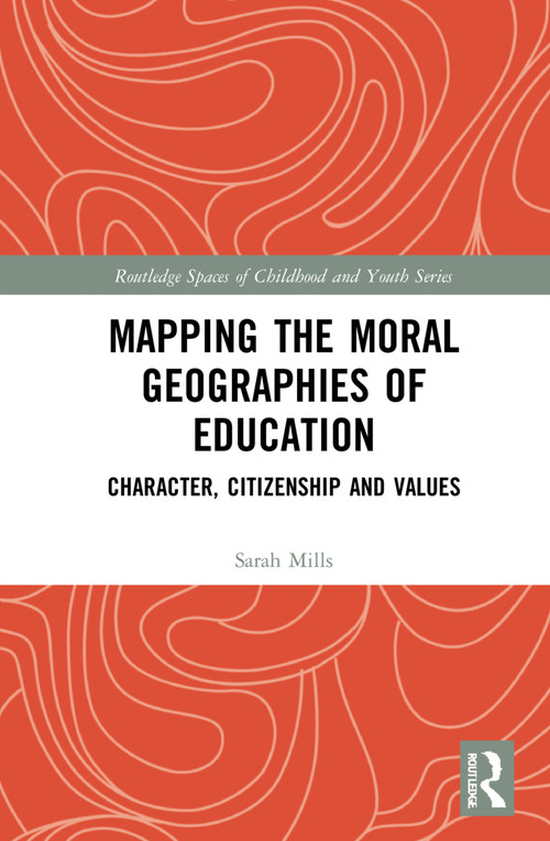 Mapping the Moral Geographies of Education (Character, Citizenship and Values) - 9781032107288 by Sarah Mills, 9781032107288
