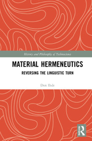 Material Hermeneutics (Reversing the Linguistic Turn) - 9780367720353 by Don Ihde, 9780367720353