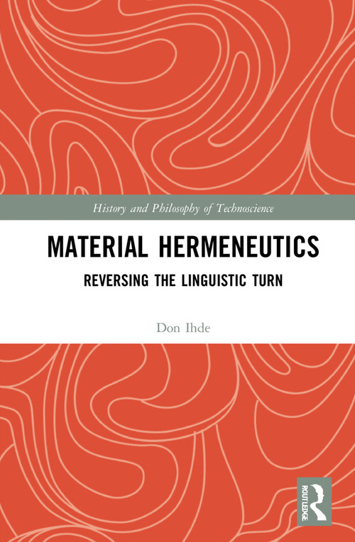 Material Hermeneutics (Reversing the Linguistic Turn) - 9780367720353 by Don Ihde, 9780367720353