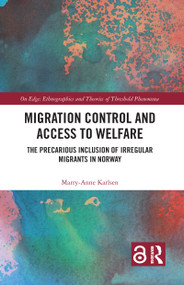 Migration Control and Access to Welfare (The Precarious Inclusion of Irregular Migrants in Norway) - 9780367742164 by Marry-Anne Karlsen, 9780367742164
