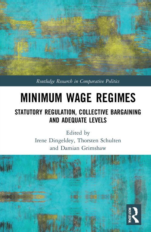 Minimum Wage Regimes (Statutory Regulation, Collective Bargaining and Adequate Levels) - 9781032022468 by Irene Dingeldey, Damian Grimshaw, Thorsten Schulten, 9781032022468