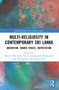 Multi-religiosity in Contemporary Sri Lanka (Innovation, Shared Spaces, Contestations) - 9781032104874 by Mark P. Whitaker, Darini Rajasingham-Senanayake, Pathmanesan Sanmugeswaran, 9781032104874