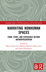 Narrating Nonhuman Spaces (Form, Story, and Experience Beyond Anthropocentrism) - 9781032021041 by Marco Caracciolo, Marlene Karlsson Marcussen, David Rodriguez, 9781032021041