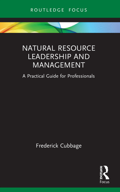 Natural Resource Leadership and Management (A Practical Guide for Professionals) - 9780367693008 by Frederick Cubbage, 9780367693008