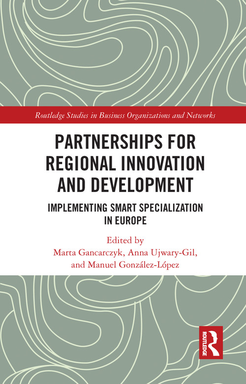 Partnerships for Regional Innovation and Development (Implementing Smart Specialization in Europe) - 9781032053752 by Marta Gancarczyk, Anna Ujwary-Gil, Manuel González-López, 9781032053752
