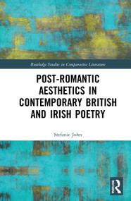 Post-Romantic Aesthetics in Contemporary British and Irish Poetry - 9781032016504 by Stefanie John, 9781032016504