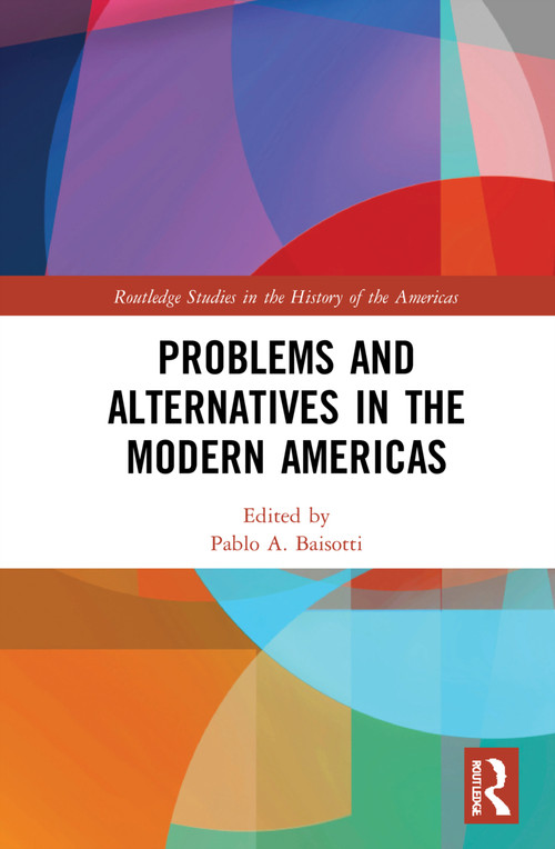 Problems and Alternatives in the Modern Americas - 9780367492618 by Pablo A. Baisotti, 9780367492618