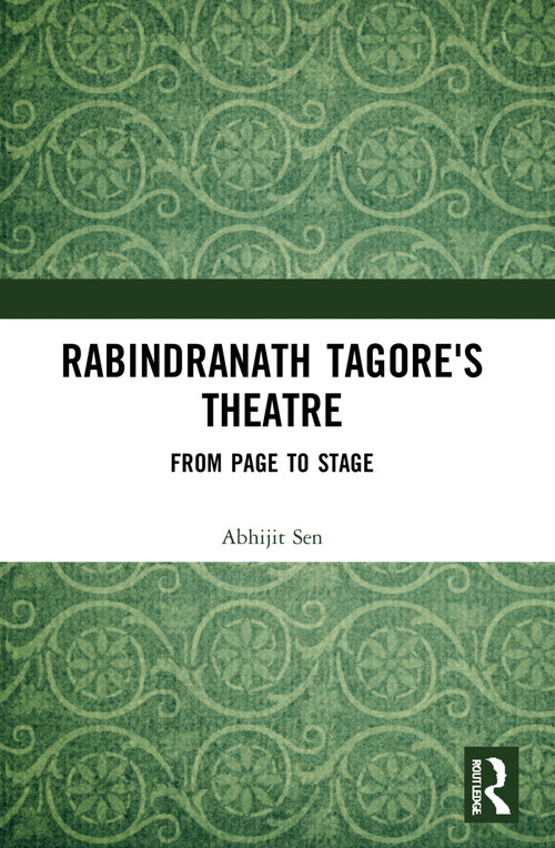 Rabindranath Tagore's Theatre (From Page to Stage) - 9780367626808 by Abhijit Sen, 9780367626808