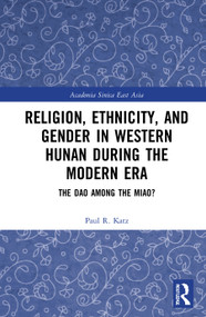 Religion, Ethnicity, and Gender in Western Hunan during the Modern Era (The Dao among the Miao?) - 9781032066448 by Paul R. Katz, 9781032066448