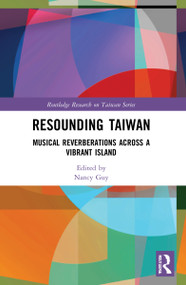 Resounding Taiwan (Musical Reverberations Across a Vibrant Island) - 9780367529420 by Nancy Guy, 9780367529420