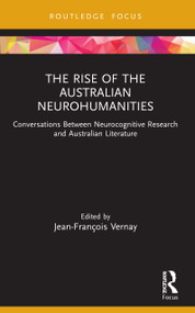 The Rise of the Australian Neurohumanities (Conversations Between Neurocognitive Research and Australian Literature) - 9780367775353 by Jean-François Vernay, 9780367775353