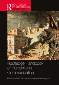 Routledge Handbook of Humanitarian Communication by Lilie Chouliaraki, Anne Vestergaard, 9781032081212