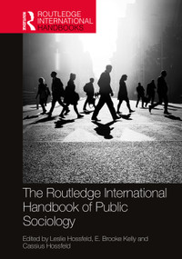 The Routledge International Handbook of Public Sociology by Leslie Hossfeld, E. Brooke Kelly, Cassius Hossfeld, 9780367518844