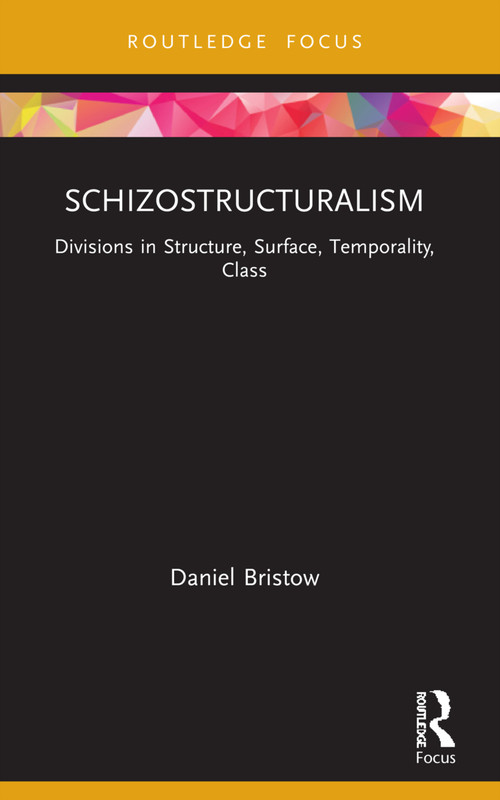 Schizostructuralism (Divisions in Structure, Surface, Temporality, Class) - 9781032058726 by Daniel Bristow, 9781032058726