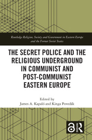 The Secret Police and the Religious Underground in Communist and Post-Communist Eastern Europe - 9781032055886 by James A. Kapaló, Kinga Povedák, 9781032055886