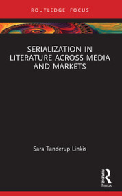 Serialization in Literature Across Media and Markets - 9781032209142 by Sara Tanderup Linkis, 9781032209142