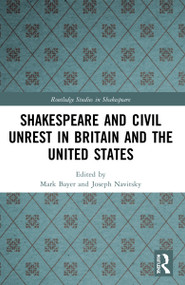 Shakespeare and Civil Unrest in Britain and the United States - 9780367741990 by Mark Bayer, Joseph Navitsky, 9780367741990